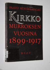 Kirkko murroksen vuosina signeerattu) : tutkimus Hämeen maaseudusta 1899-1917