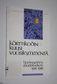 körttikodin kuusi vuosikymmentä : Heränneiden ylioppilaskoti 1928-1988