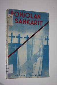 Pohjolan sankarit : runokokoelma valtakuntamme sodasta v 1939-1940 : omistettu 1939-40 sodassakaatuneiden veljieni ja aseveljieni muistolle