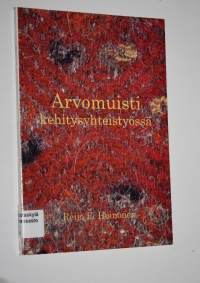 Arvomuisti kehitysyhteistyössä : kulttuurien kohtaamisen lähtökohtia