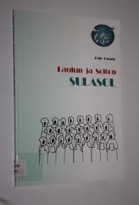Laulun ja soiton Sulasol : Suomen laulajain ja soittajain liitto 75 vuotta