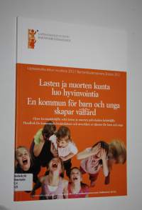 Lasten ja nuorten kunta luo hyvinvointia : lapsiasiavaltuutetun vuosikirja 2012 = En kommun för barn och unga skapar välfärd : barnombudsmannens årsbok 2012