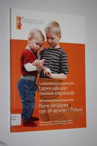 Lapsen oikeudet Suomen esityslistalle : Lapsiasiavaltuutetun vuosikirja 2010 = Barns rättigheter upp på agendan i Finland : Barnombudsmannens årsbok 2010