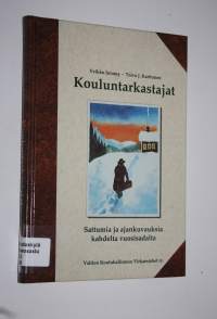 Kouluntarkastajat : sattumia ja ajankuvauksia kahdelta vuosisadalta