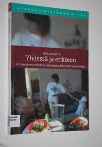 Yhdessä ja erikseen : perheenjäsenten kotona olemisen ja tekemisen dynamiikka