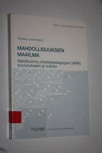 Mahdollisuuksien maailma : näkökulmia yhteisöpedagogien (AMK) koulutukseen ja työhön