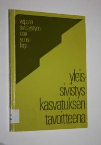 Yleissivistys kasvatuksen tavoitteena : vapaan sivistystyön XXIII vuosikirja