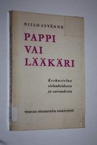 Pappi vai lääkäri : keskustelua sielunhoidosta ja sairaudesta