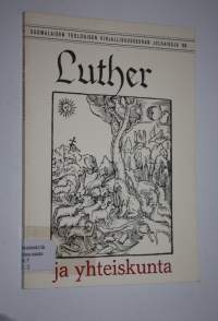 Luther ja yhteiskunta : Luther-symposiumissa 18101983 pidetyt esitelmät ja kommenttipuheenvuorot