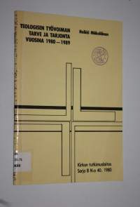 Teologisen työvoiman tarve ja tarjonta vuosina 1980-1989