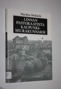 Linnan pastoraatista kaupunkiseurakunnaksi : Hämeenlinnan seurakunnan historia 1639-1989