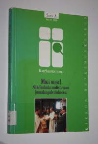 Mikä messu! : näkökulmia uudistuvaan jumalanpalvelukseen