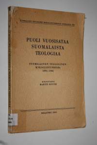 Puoli vuosisataa suomalaista teologiaa : suomalainen teologinen kirjallisuusseura 1891-1941