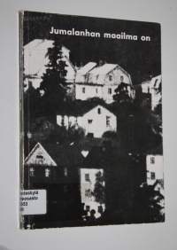 Jumalanhan maailma on : Tampereen hiippakunnan 16 vuosikirja : 1965