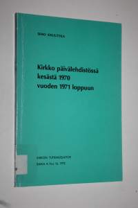 Kirkko päivälehdistössä kesästä 1970 vuoden 1971 lopuun