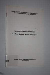 Kommunikoivaan kirkkoon : kirkollisen viestinnän periaate- ja ideaohjelma : Suomen evankelis-luterilaisen kirkon piispainkokouksen 14.2.1990 asettaman työryhmän j...