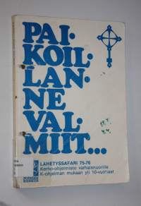 Paikoillanne valmiit : lähetyssafari 75-76 : kerho-ohjelmisto varhaisnuorille