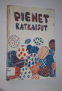 Pienet ratkaisut : Lapsi keskellämme -vuoden 1978-1979 kerho-ohjelmisto 10-14 vuotiaille tytöille ja pojille