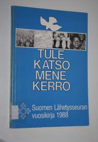 Suomen lähetysseuran vuosikirja 1988 : Tule, katso, mene, kerro