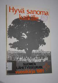 Suomen lähetysseuran vuosikirja 1981 : Hyvä sanoma kaikille