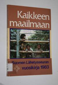 Suomen lähetysseuran vuosikirja 1983 : Kaikkeen maailmaan