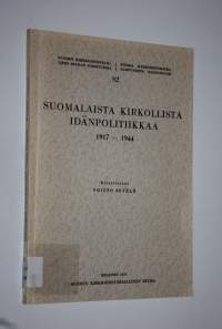 Suomalaista kirkollista idänpolitiikkaa 1917-1944