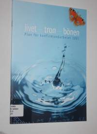 Livet, tron, bönen : plan för konfirmandarbetet 2001