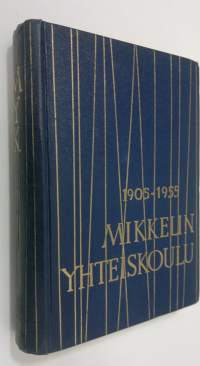 Mikkelin yhteiskoulu 1905-1955