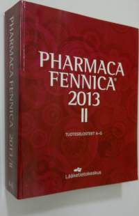 Pharmaca Fennica 2013 II : tuoteselosteet A-G (ERINOMAINEN)