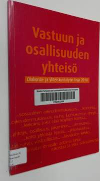 Vastuun ja osallisuuden yhteisö : diakonia- ja yhteiskuntatyön linja 2010