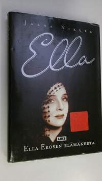 Ella : Ella Erosen elämäkerta