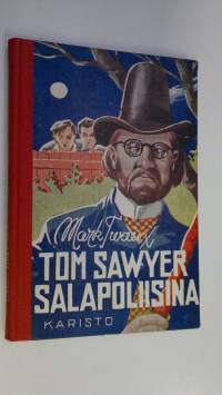 Tom Sawyer salapoliisina : Huck Finnin kertomus