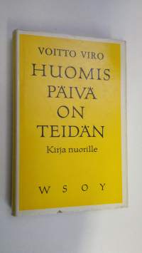 Huomispäivä on teidän : sinulle, joka olet vielä tänään nuori