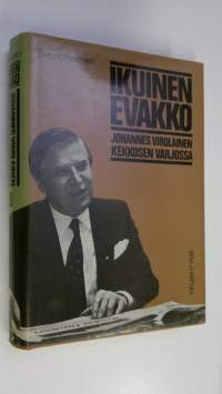 Ikuinen evakko : Johannes Virolainen Kekkosen varjossa