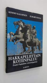 Hakkapeliittain kotiinpaluu : Pentti Papinahon ratsastajapatsas : teos ja tausta