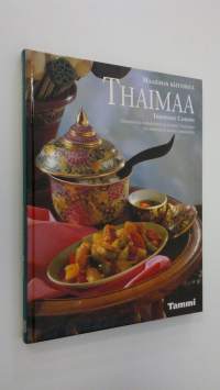 Maailman keittiöitä Thaimaa : alkuperäisiä ruokaohjeita ja katsaus Thaimaan eri alueisiin ja niiden asukkaisiin
