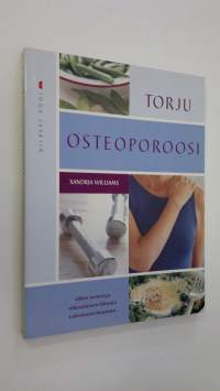 Torju osteoporoosi oikean ravinnon ja oikeanlaisen liikunnan avulla