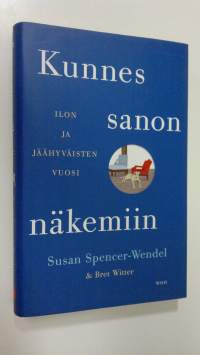 Kunnes sanon näkemiin : ilon ja jäähyväisten vuosi