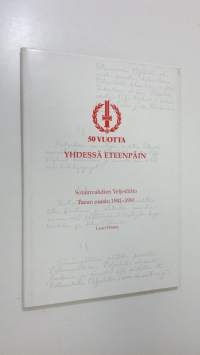 50 vuotta yhdessä eteenpäin : Sotainvalidien veljesliitto, Turun osasto 1941-1991