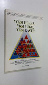 Yksi Herra, yksi usko, yksi kaste : partisipaatioajatuksen tulkinnat Faith and Order -liikkeen kastedialogeissa Lundista 1955 Budapestiin 1989