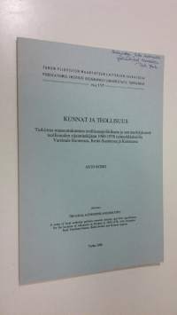 Kunnat ja teollisuus : tutkimus maaseutukuntien teollisuuspolitiikasta ja sen merkityksestä teollisuuden sijaintitekijänä 1960-1978 esimerkkialueilla Varsinais-Su...