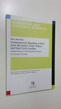 Computational modeling of knee joint mechanics under impact and gait cycle loading : studies based on fibril reinforced models of articular cartilage (signeerattu)