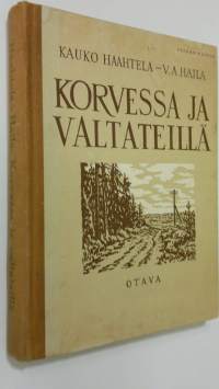 Korvessa ja valtateillä : valikoima suomalaista proosaa ja lyriikkaa