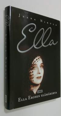 Ella : Ella Erosen elämäkerta