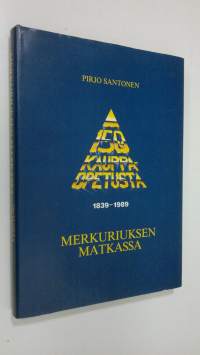 Merkuriuksen matkassa : 150 vuotta kauppaopetusta Suomessa 1839-1989