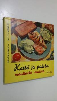 Keitä ja paista - maukasta maista