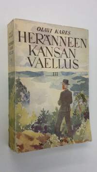 Heränneen kansan vaellus 3 : Suomen herännäisyyden elämää ja vaiheita noin v:sta 1880 v:teen 1930