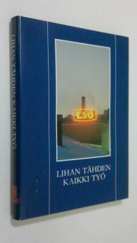 Lihan tähden kaikki työ : Lounais-Suomen osuusteurastamo 1913-1988