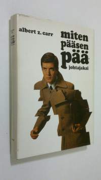 Miten pääsen pääjohtajaksi : Uran luominen liike-elämässä : Omistettu O Rudolph Johnsonin (1894-1966) muistolle