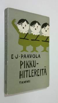 Pikkuhitlereitä : suomalaisen politiikan kinttupolkuja